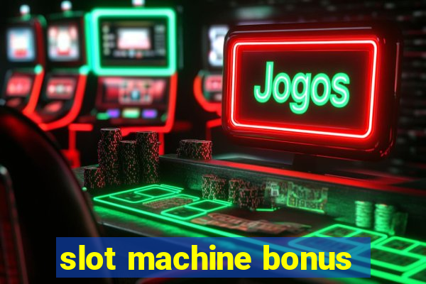 slot machine bonus