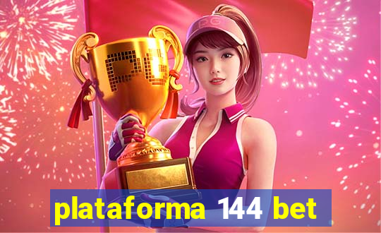 plataforma 144 bet