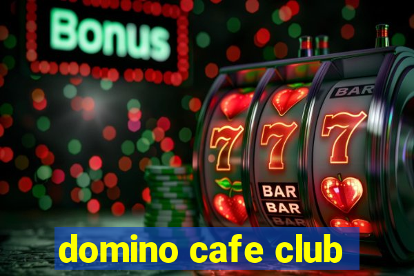 domino cafe club