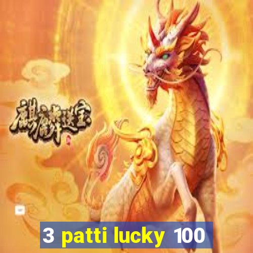 3 patti lucky 100