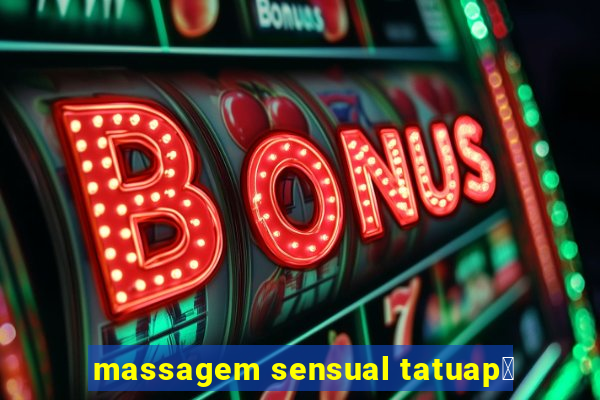 massagem sensual tatuap茅