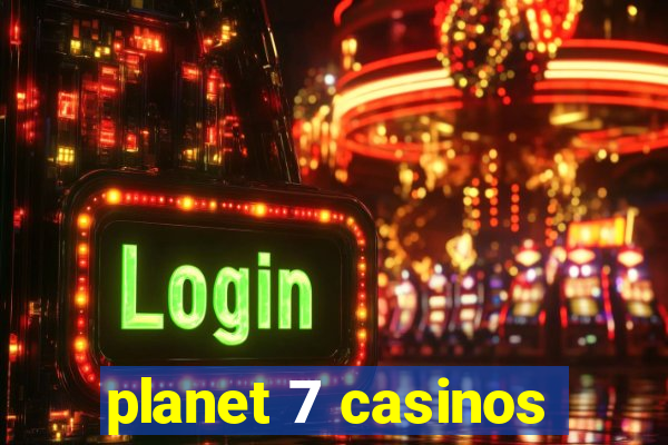 planet 7 casinos