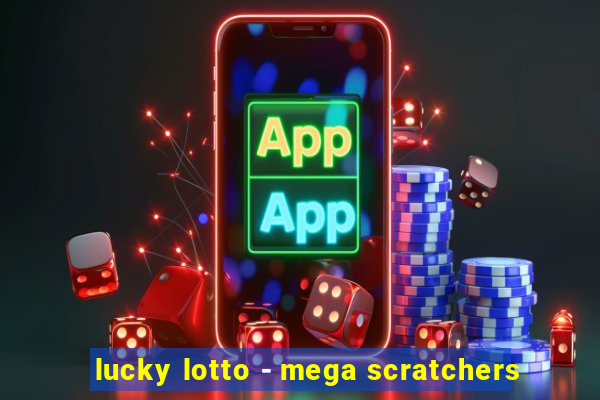 lucky lotto - mega scratchers