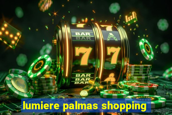 lumiere palmas shopping