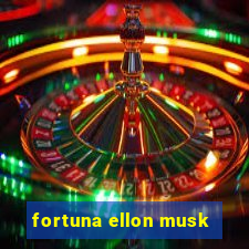 fortuna ellon musk