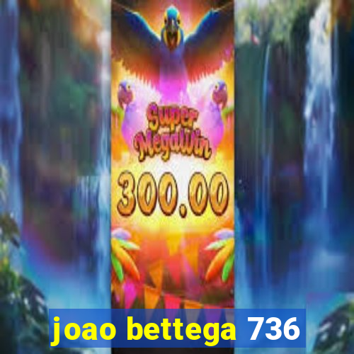 joao bettega 736