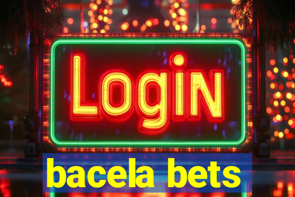 bacela bets