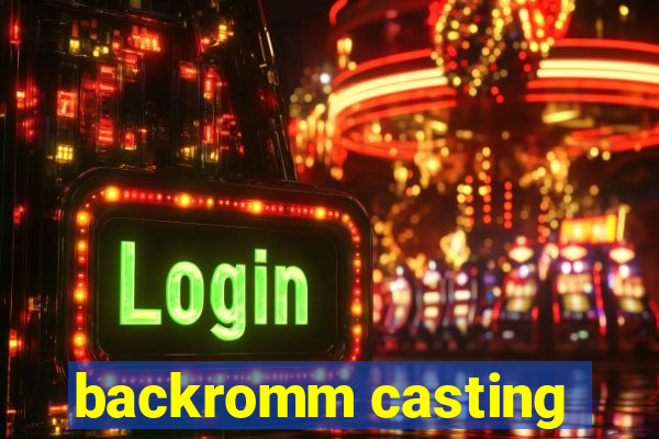 backromm casting