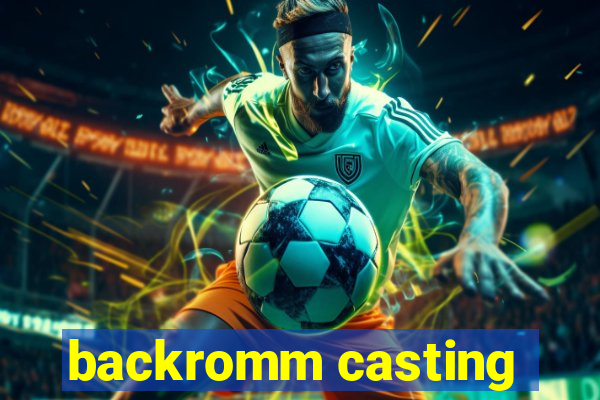 backromm casting