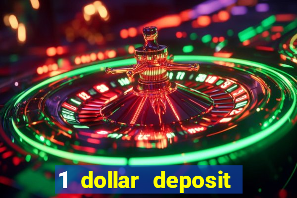 1 dollar deposit bonus casino