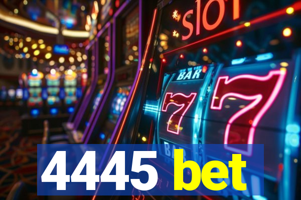 4445 bet