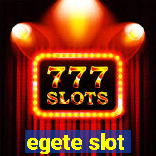 egete slot