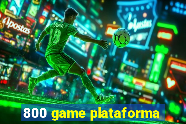 800 game plataforma