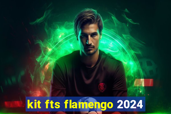 kit fts flamengo 2024