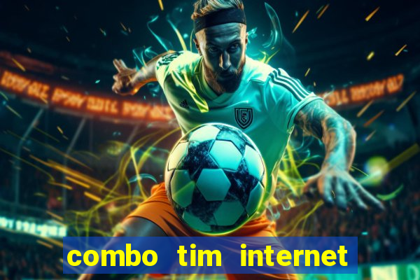 combo tim internet e celular