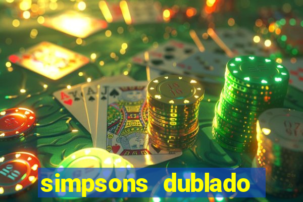 simpsons dublado assistir online