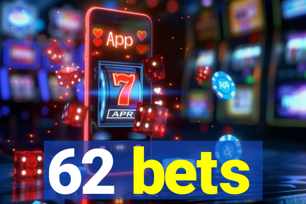 62 bets