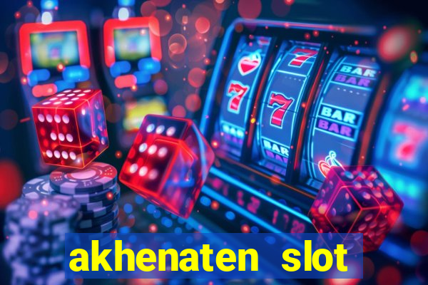 akhenaten slot maximum win