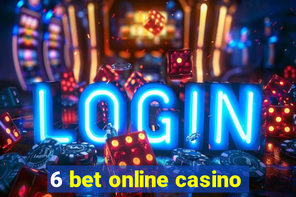 6 bet online casino