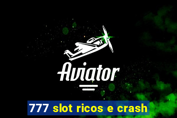 777 slot ricos e crash