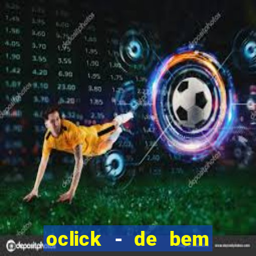 oclick - de bem com a vida resultado do jogo do bicho