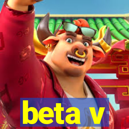 beta v