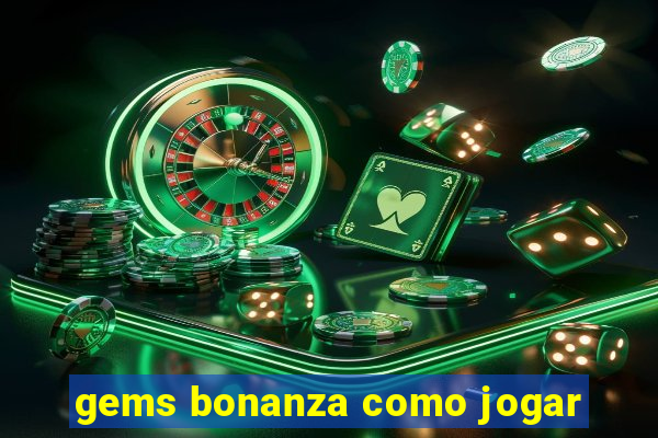 gems bonanza como jogar