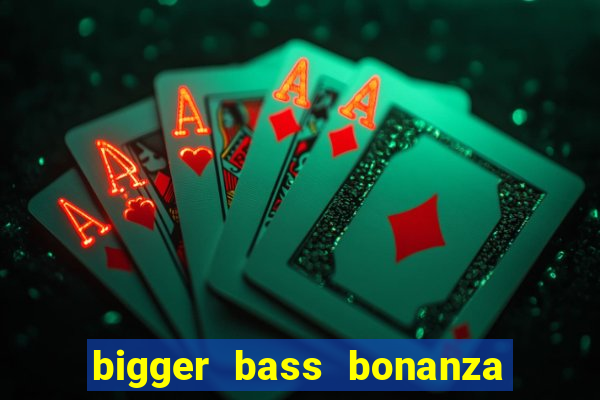 bigger bass bonanza slot demo