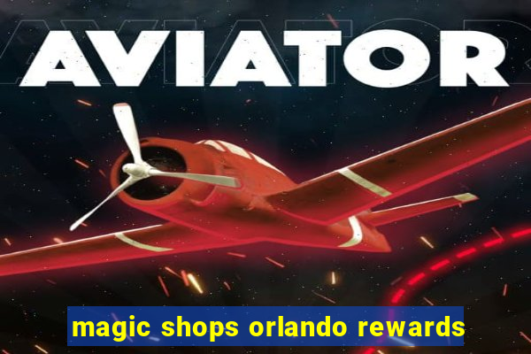 magic shops orlando rewards