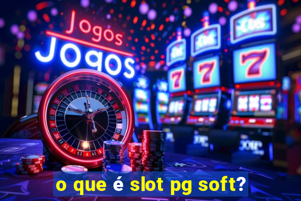 o que é slot pg soft?