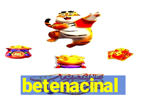 betenacinal