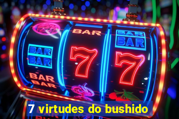 7 virtudes do bushido