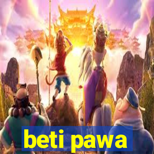 beti pawa