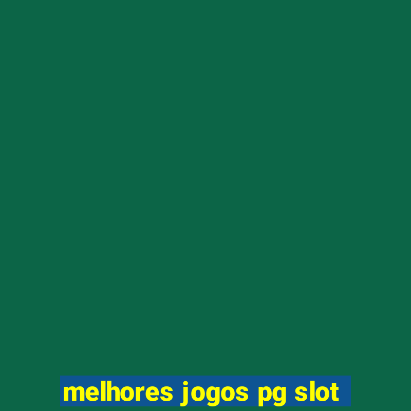 melhores jogos pg slot