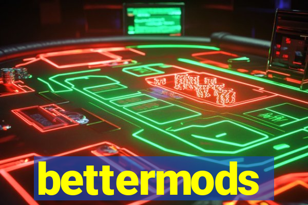 bettermods