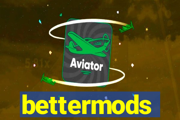 bettermods