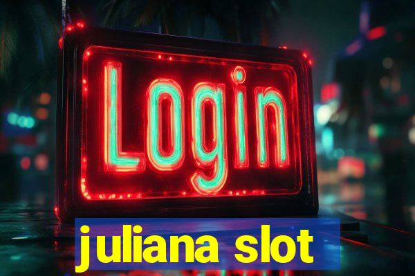 juliana slot