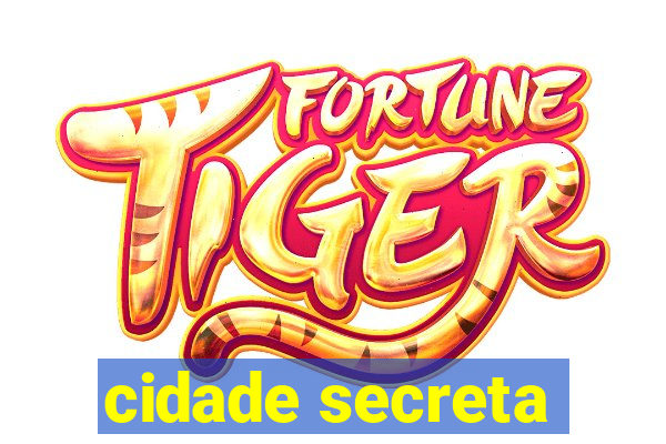 cidade secreta