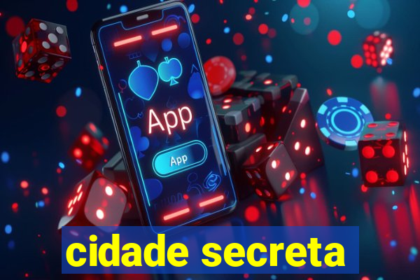 cidade secreta