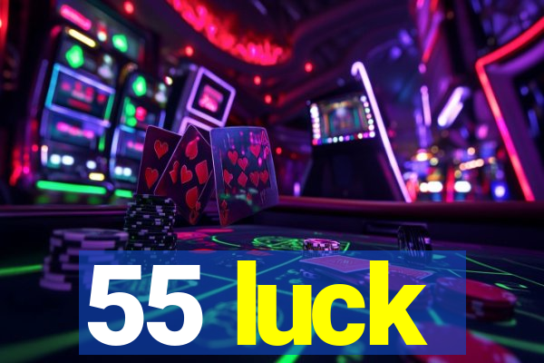 55 luck