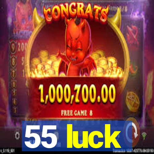 55 luck