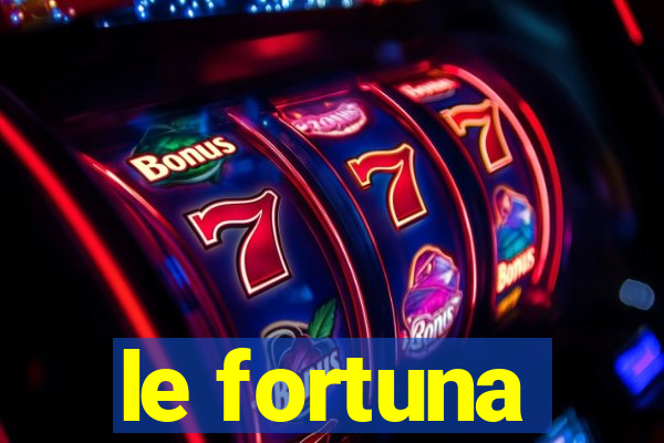 le fortuna