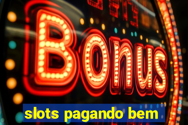 slots pagando bem