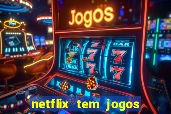 netflix tem jogos de futebol