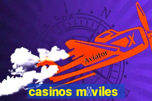 casinos m贸viles