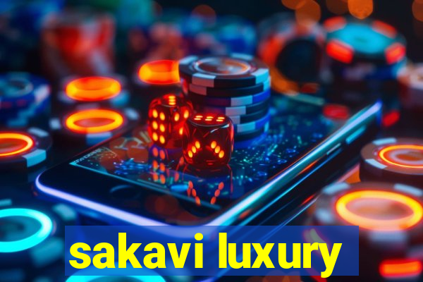 sakavi luxury