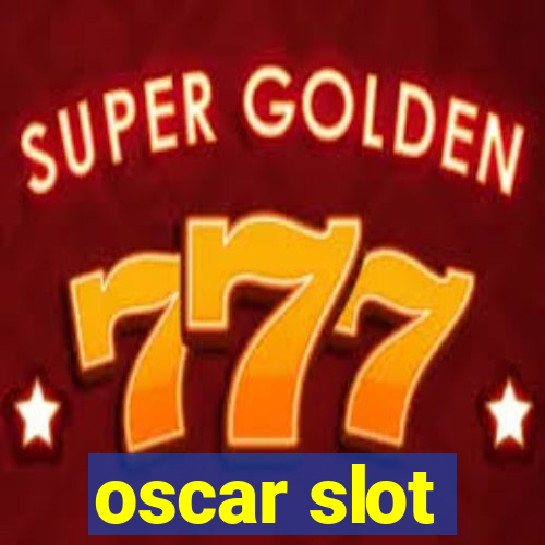 oscar slot