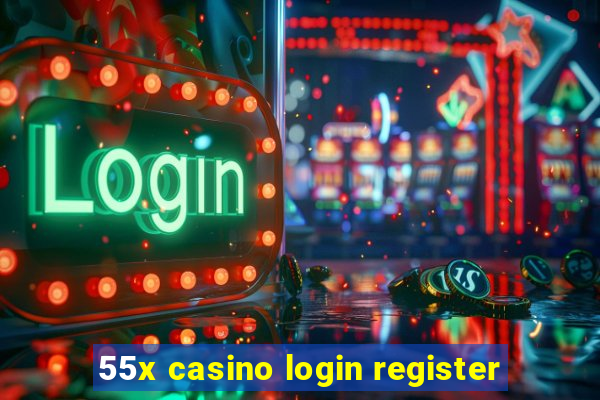 55x casino login register