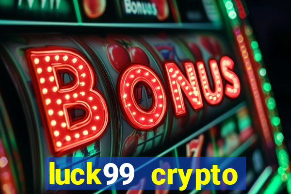 luck99 crypto casino games