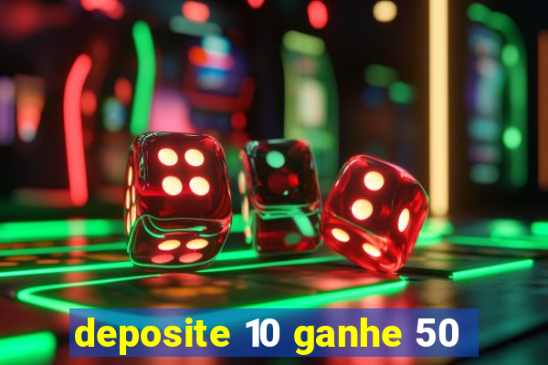 deposite 10 ganhe 50